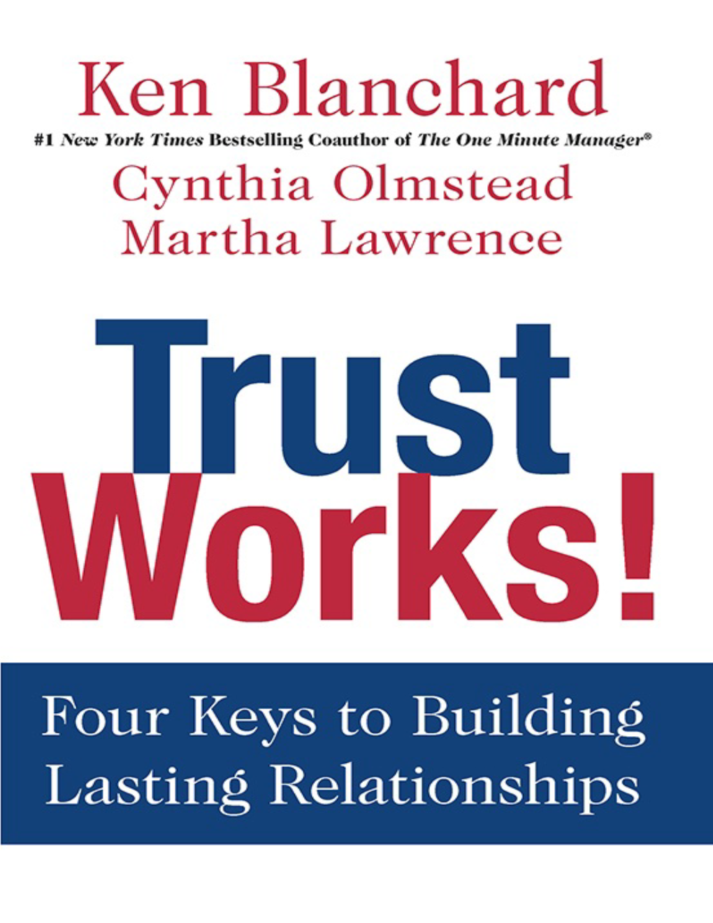 Trust Works!: Four Keys to Building Lasting Relationships