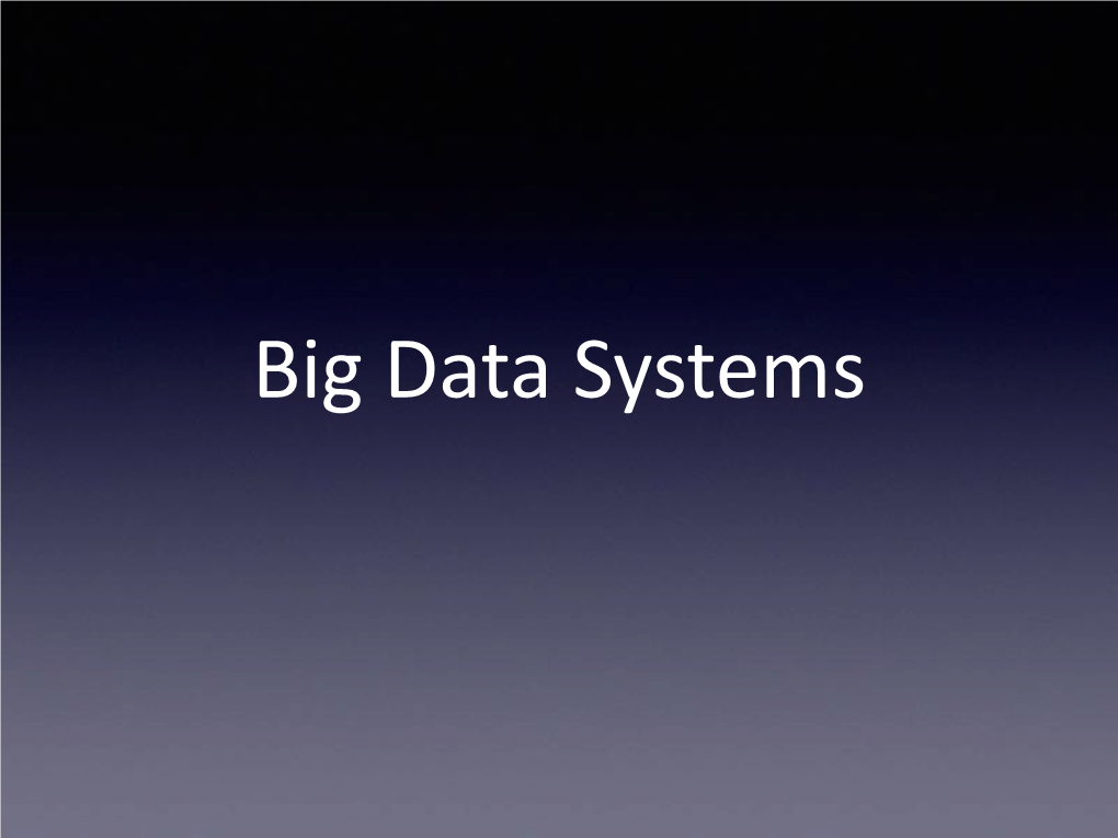 Big Data Systems Big Data Parallelism