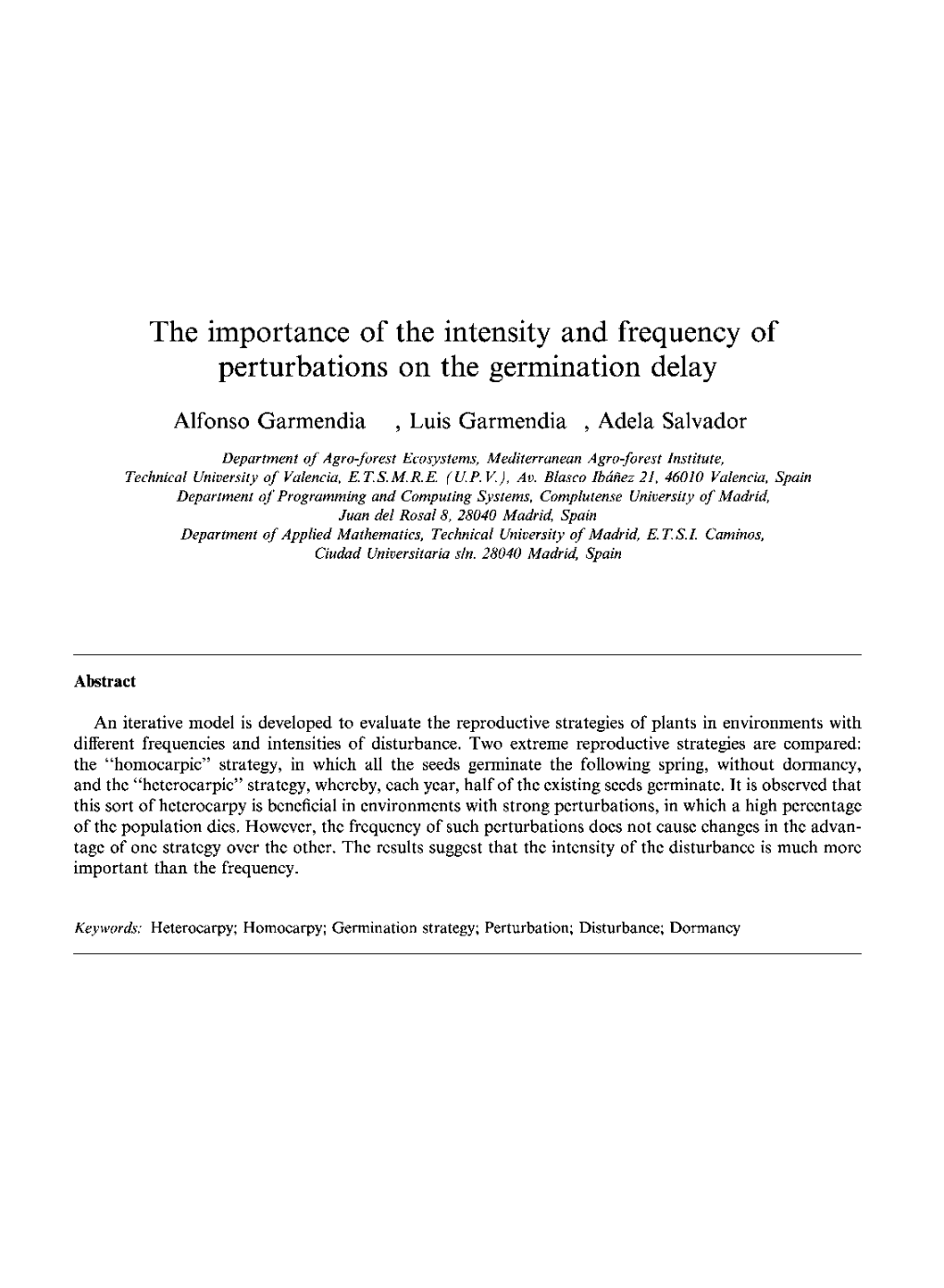 The Importance of the Intensity and Frequency of Perturbations on the Germination Delay