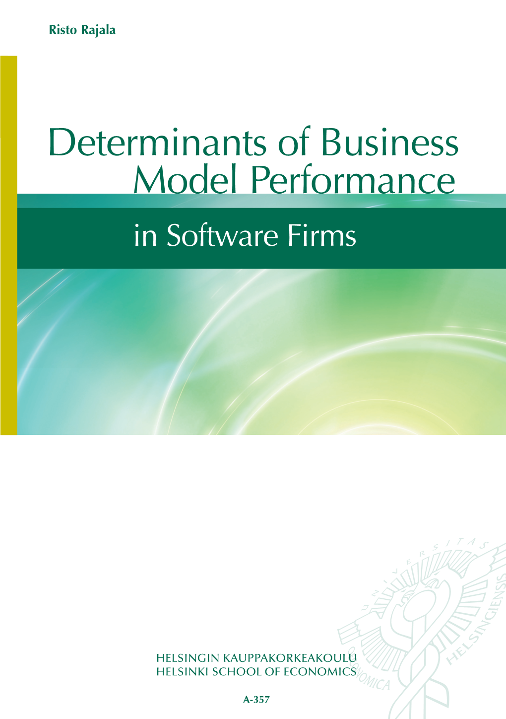 Determinants of Business Model Performance in Softwarerajala: Firmsristo Determinants of Business Model Performance in Software Firms A-357