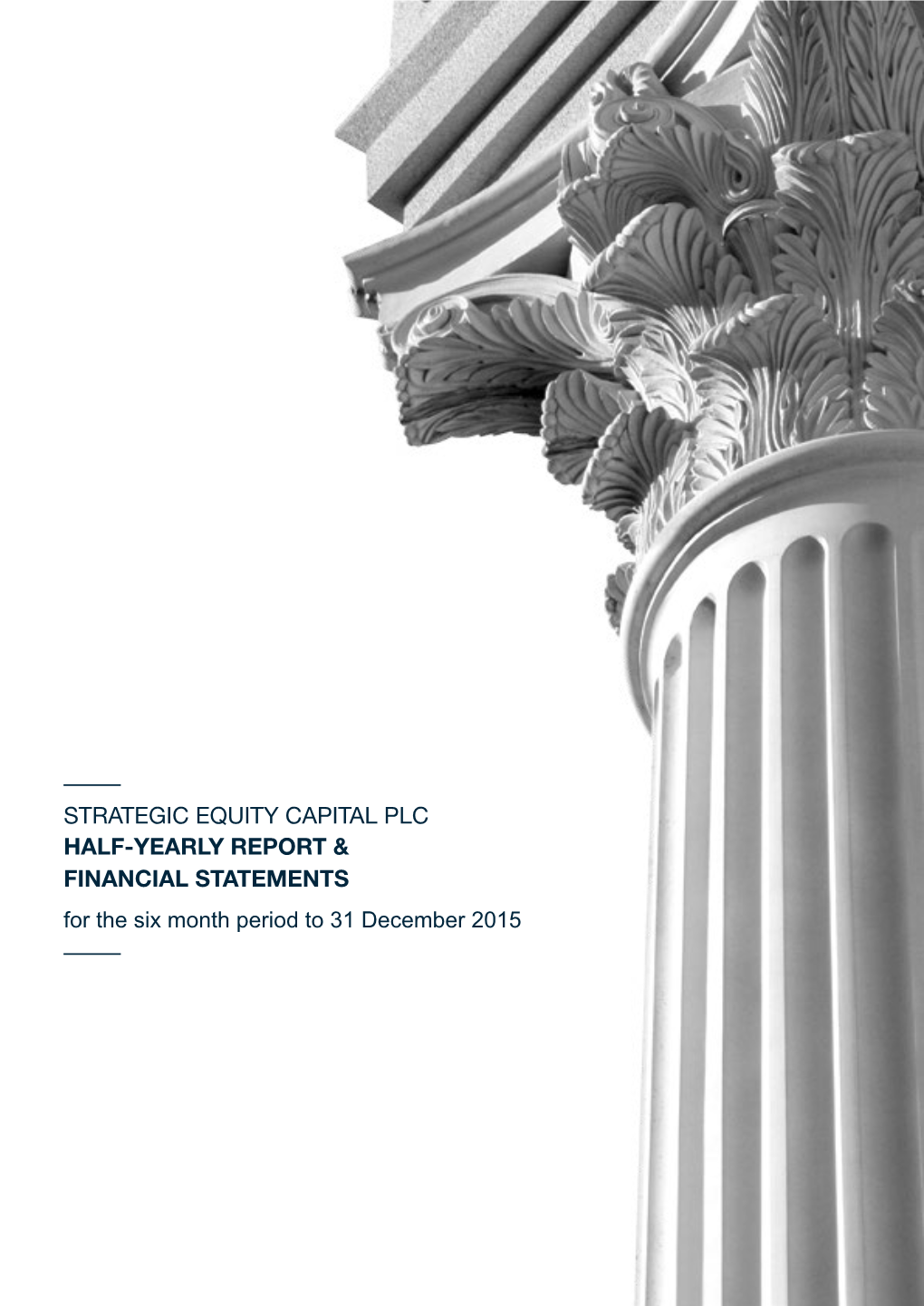 STRATEGIC EQUITY CAPITAL PLC HALF-YEARLY REPORT & FINANCIAL STATEMENTS for the Six Month Period to 31 December 2015
