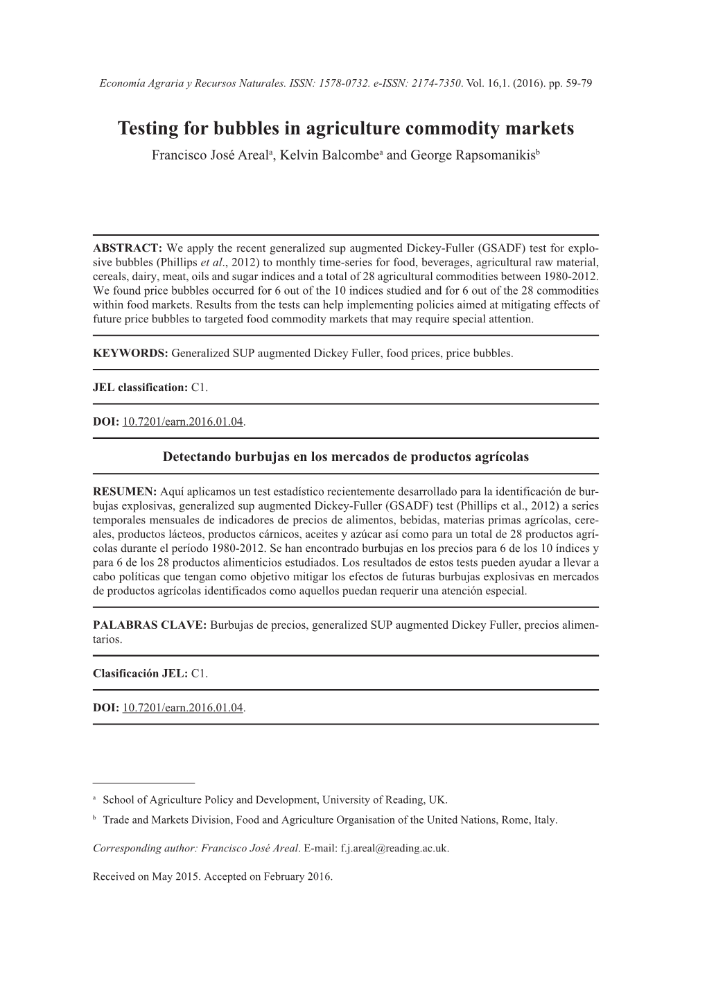 Testing for Bubbles in Agriculture Commodity Markets Francisco José Areala, Kelvin Balcombea and George Rapsomanikisb 12