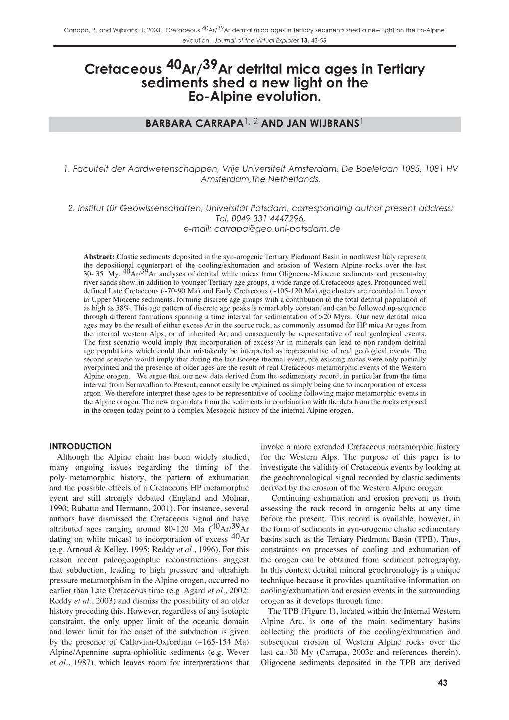 Cretaceous 40Ar/39Ar Detrital Mica Ages in Tertiary Sediments Shed a New Light on the Eo-Alpine Evolution. Journal of the Virtual Explorer 13, 43-55