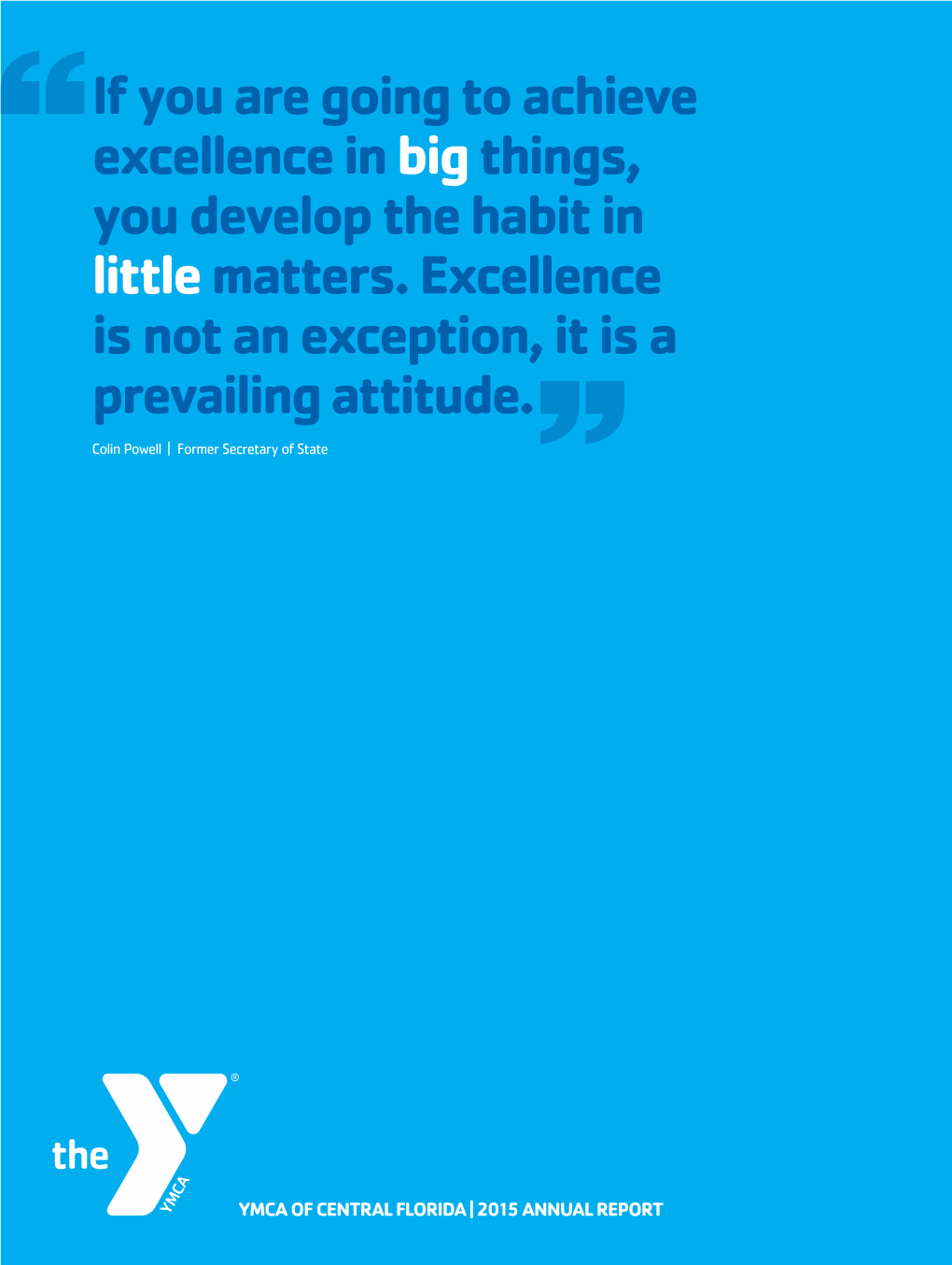 If You Are Going to Achieve Excellence in Bigthings, You Develop the Habit in Little Matters. Excellence Is Not an Exception, It