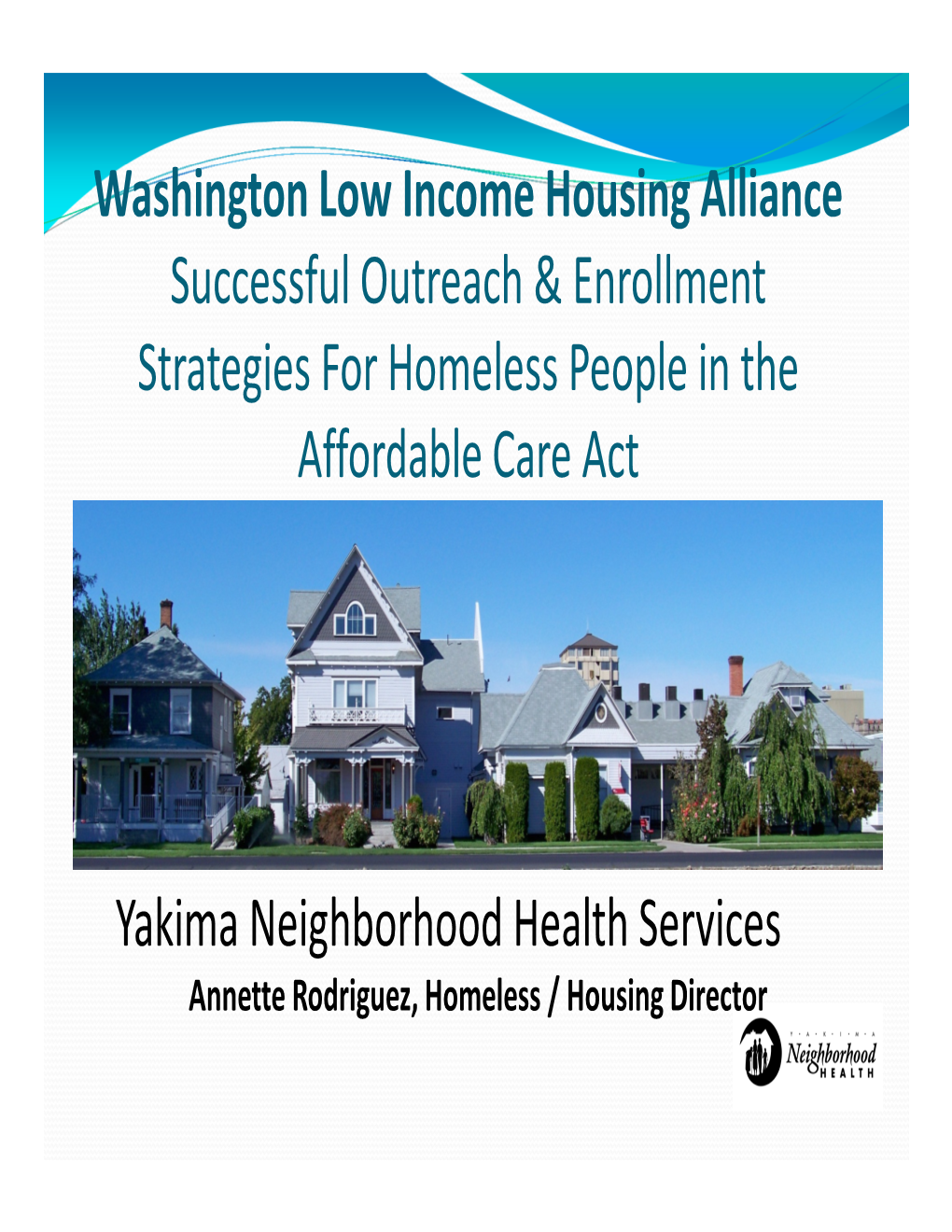 Washington Low Income Housing Alliance Successful Outreach & Enrollment Strategies for Homeless People in the Affordable Care Act