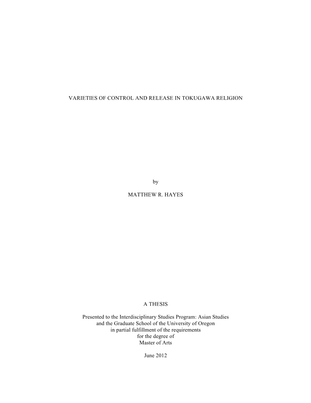 VARIETIES of CONTROL and RELEASE in TOKUGAWA RELIGION by MATTHEW R. HAYES a THESIS Presented to the Interdisciplinary Studies Pr