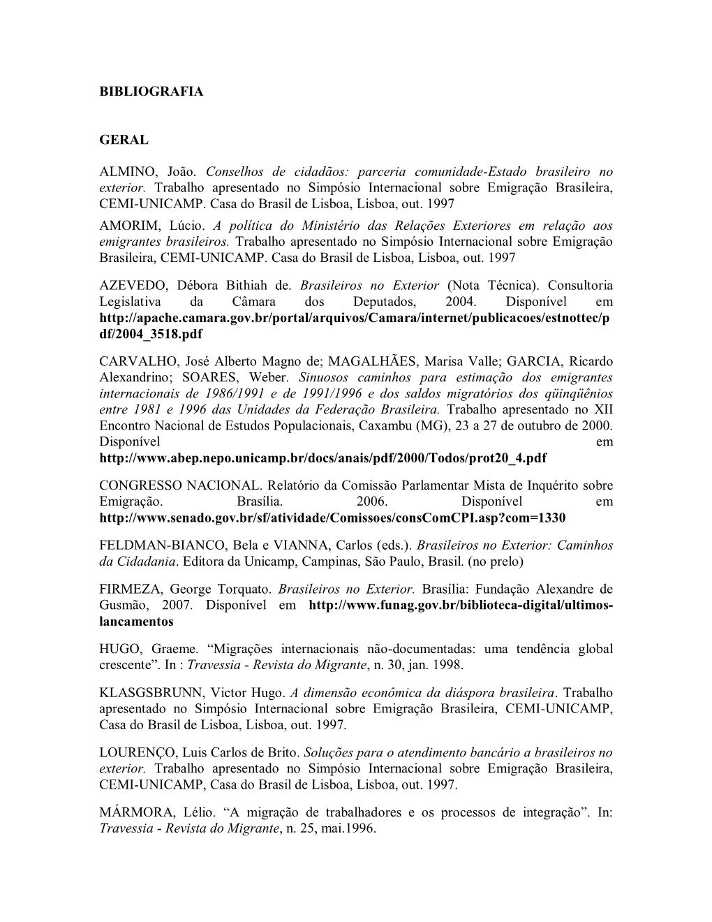 Parceria Comunidade-Estado Brasileiro No Exterior. Trabalho Apresentado No Simpósio Internacional Sobre Emigração Brasileira, CEMI-UNICAMP