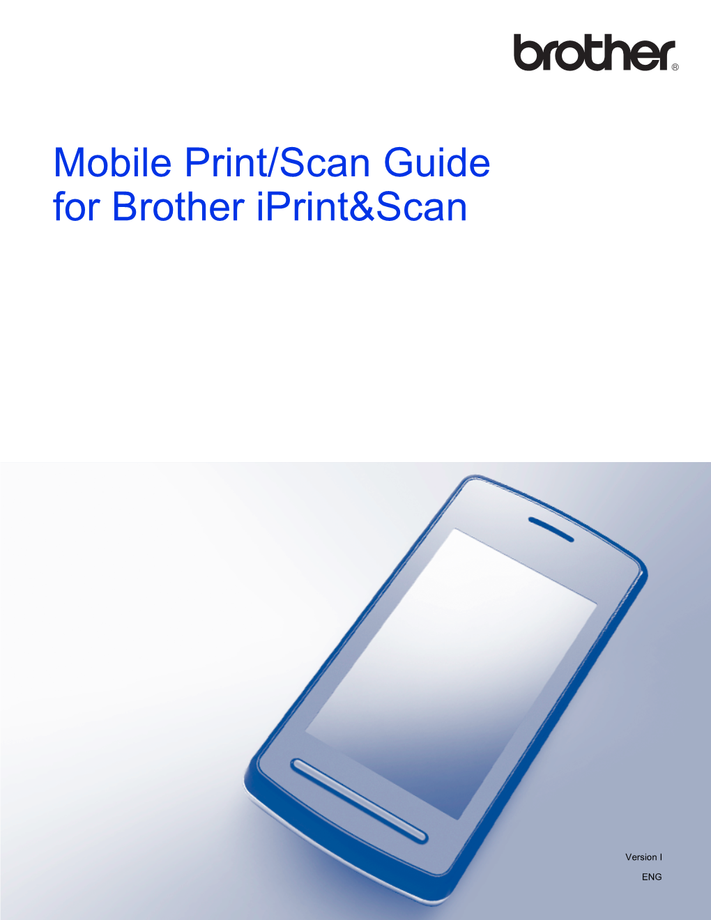 Mobile Print/Scan Guide for Brother Iprint&Scan