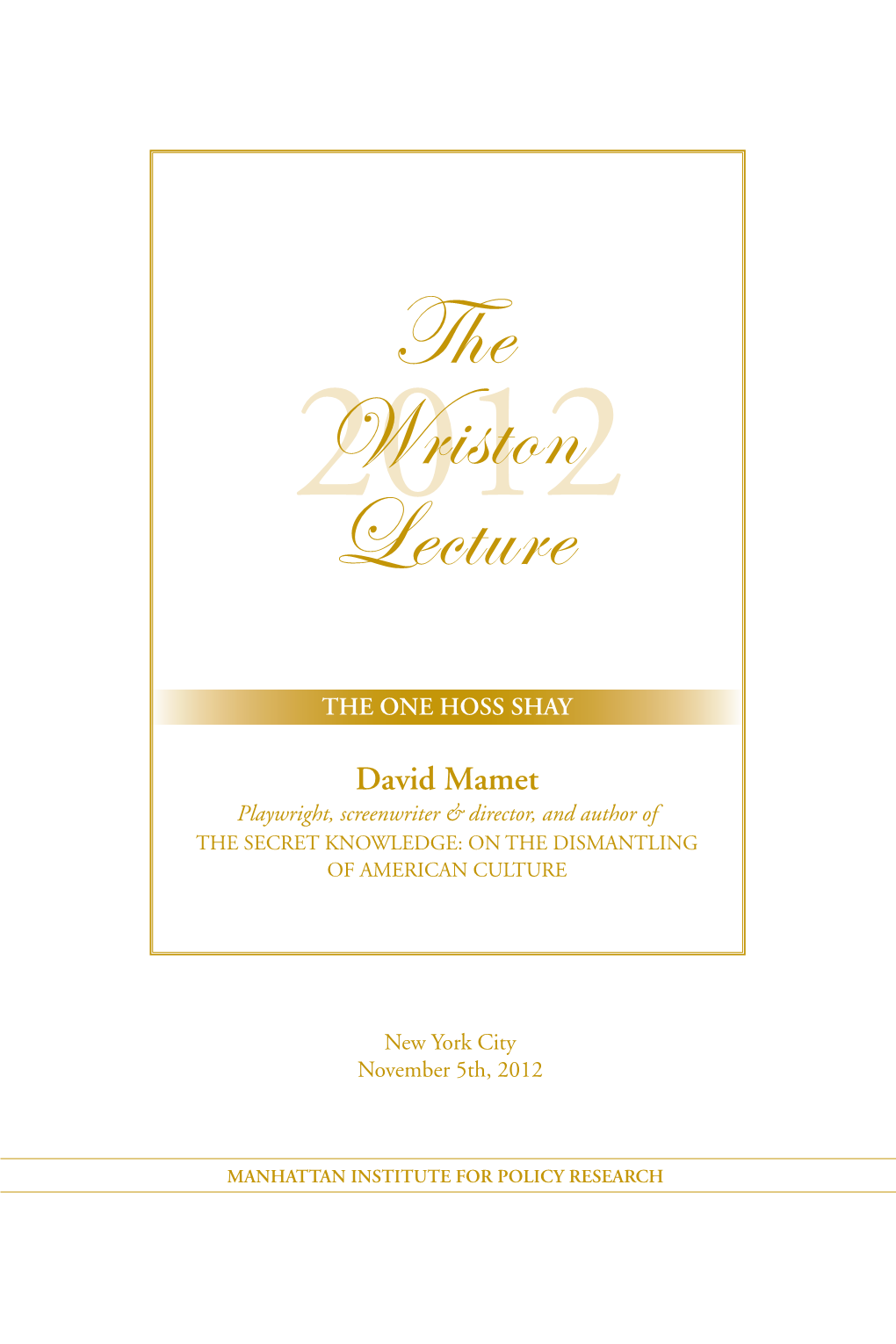 David Mamet Playwright, Screenwriter & Director, and Author of the SECRET KNOWLEDGE: on the DISMANTLING of AMERICAN CULTURE