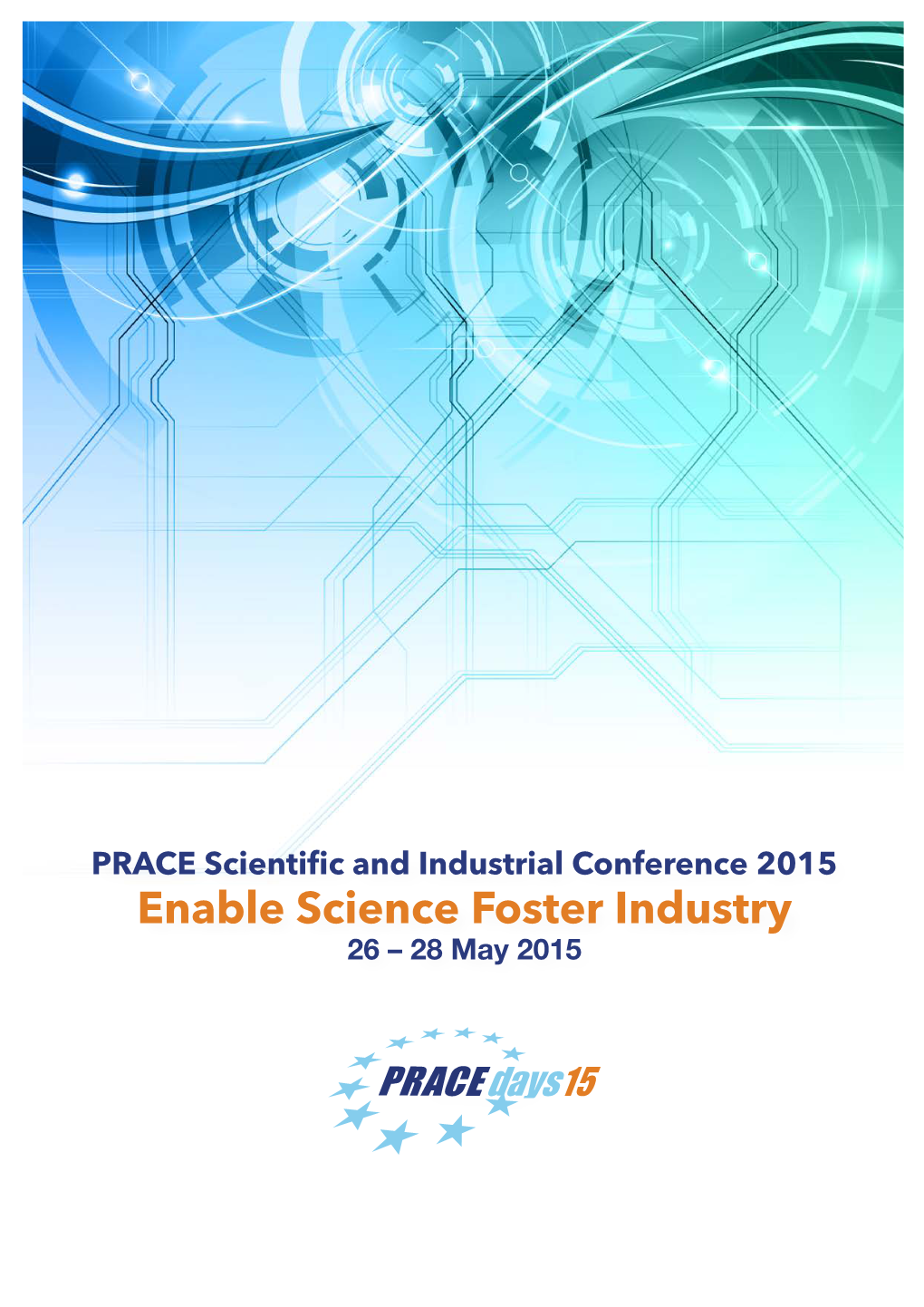 PRACE Scientific and Industrial Conference 2015 I Enable Science Foster Industry TABLE of CONTENTS