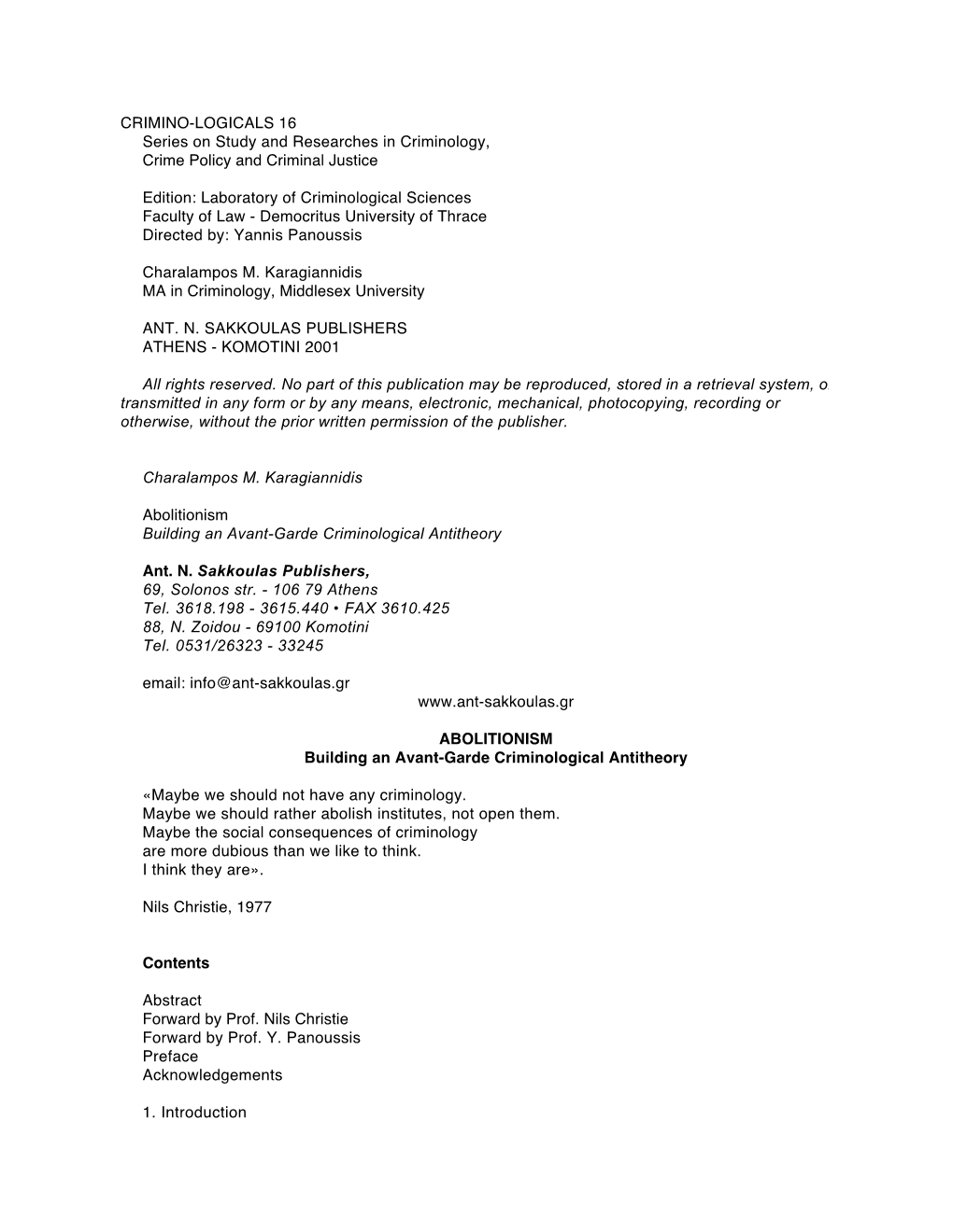 CRIMINO-LOGICALS 16 Series on Study and Researches in Criminology, Crime Policy and Criminal Justice Edition: Laboratory of Crim