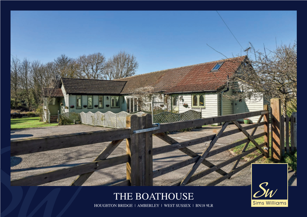 THE BOATHOUSE HOUGHTON BRIDGE | AMBERLEY | WEST SUSSEX | BN18 9LR the BOATHOUSE HOUGHTON BRIDGE, AMBERLEY, WEST SUSSEX, BN18 9LR Price on Application