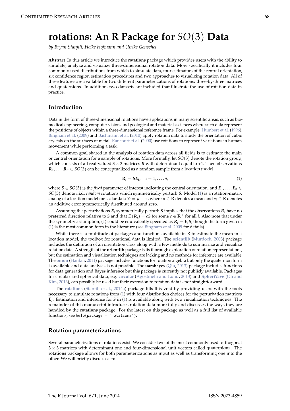 Rotations: an R Package for SO(3) Data by Bryan Stanﬁll, Heike Hofmann and Ulrike Genschel