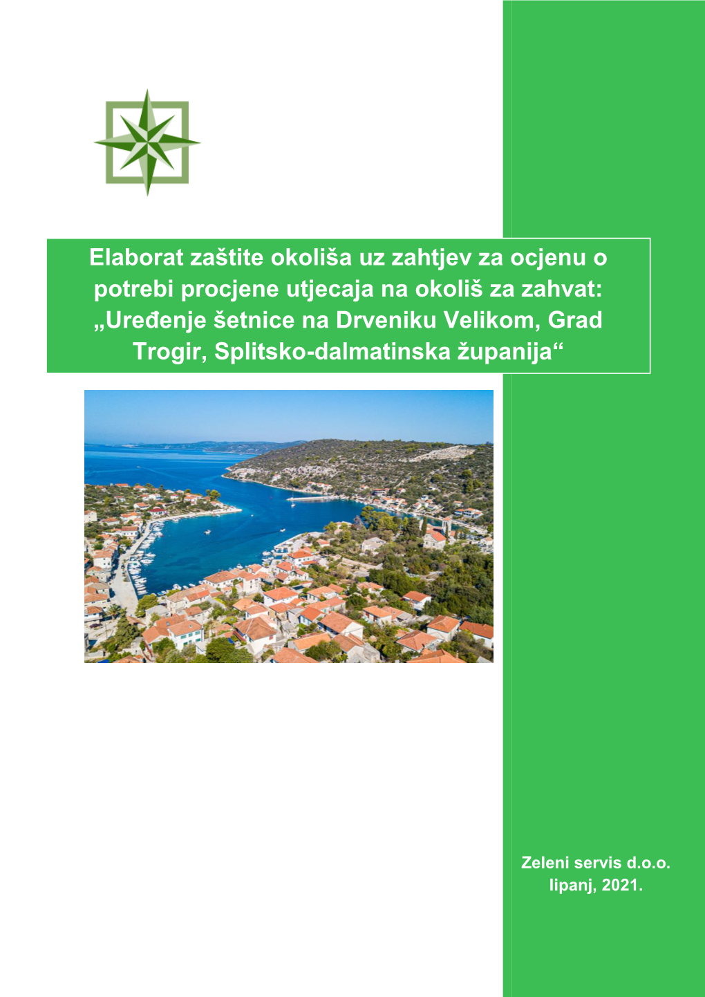 Elaborat Zaštite Okoliša Uz Zahtjev Za Ocjenu O Potrebi Procjene Utjecaja Na Okoliš Za Zahvat: „Uređenje Šetnice Na Drveniku Velikom, Grad