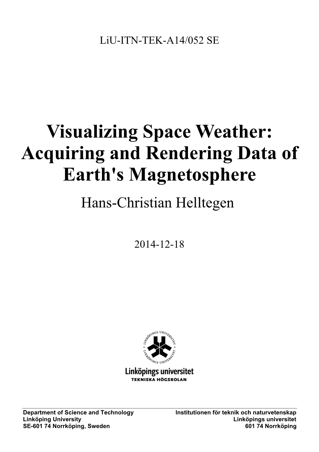 Visualizing Space Weather: Acquiring and Rendering Data of Earth's Magnetosphere Hans-Christian Helltegen