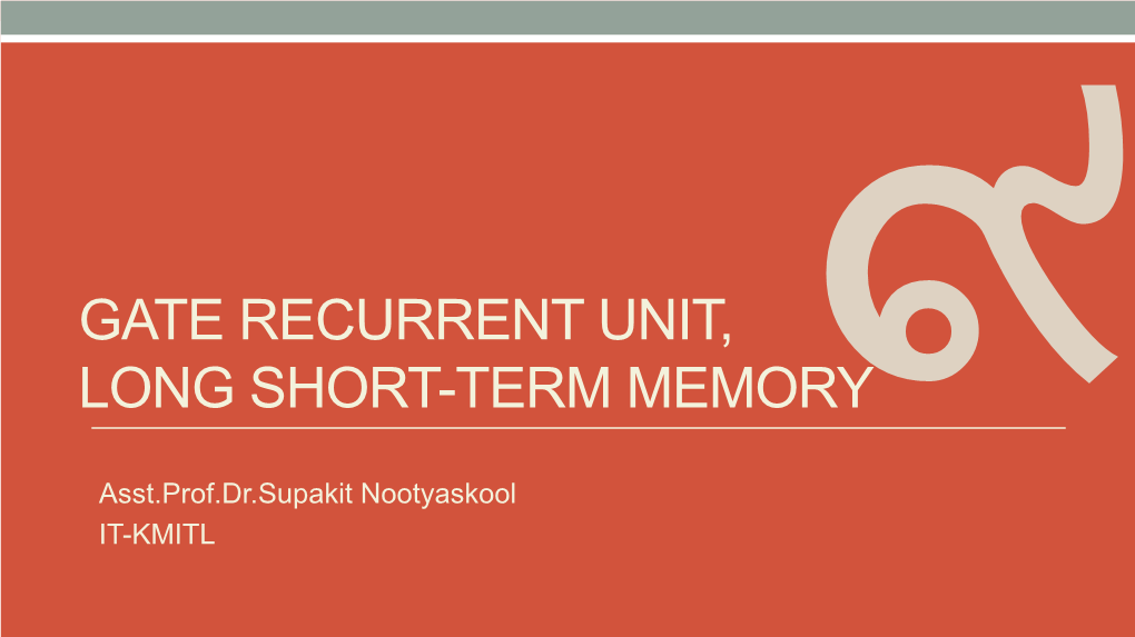 Gate Recurrent Unit, Long Short-Term Memory