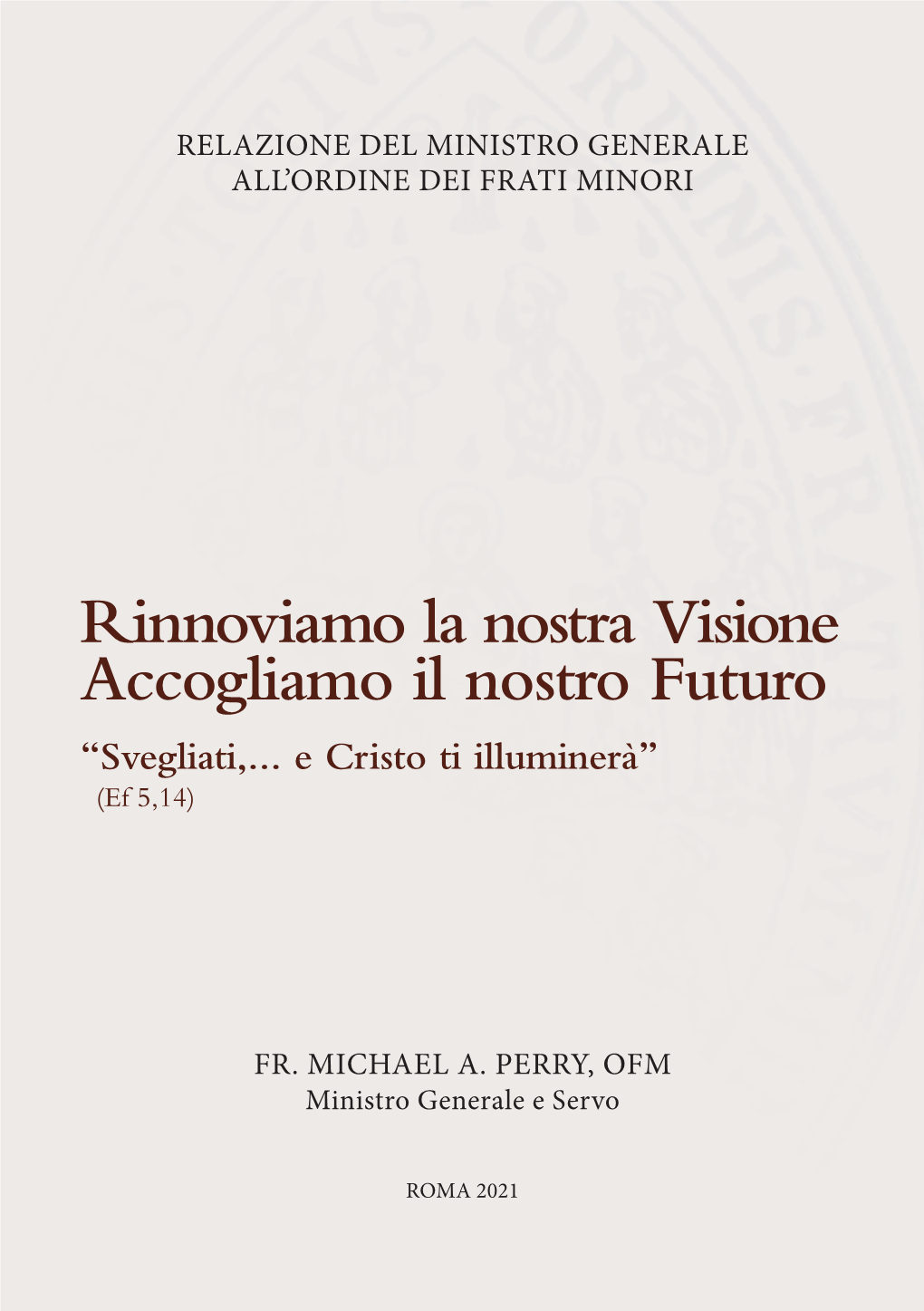 Rinnoviamo La Nostra Visione Accogliamo Il Nostro Futuro “Svegliati,… E Cristo Ti Illuminerà” (Ef 5,14)