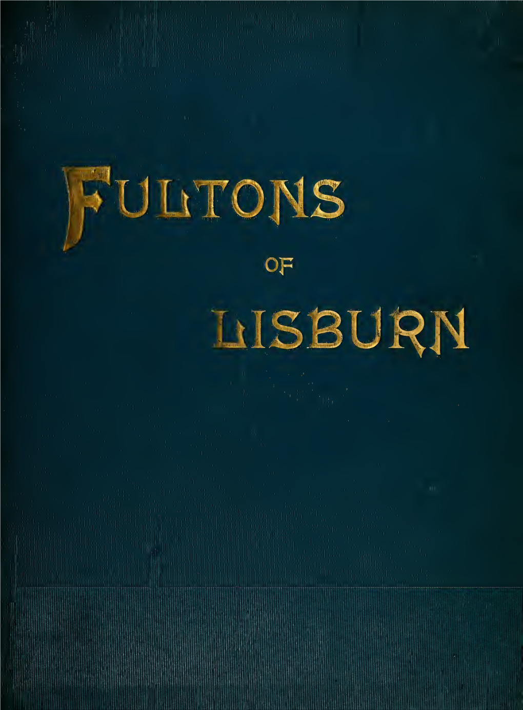 Memoirs of the Fultons of Lisburn