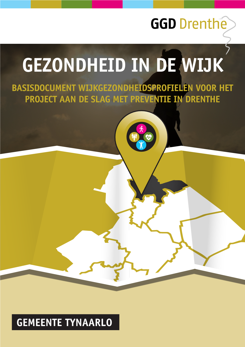 Gezondheid in De Wijk Basisdocument Wijkgezondheidsprofielen Voor Het Project Aan De Slag Met Preventie in Drenthe