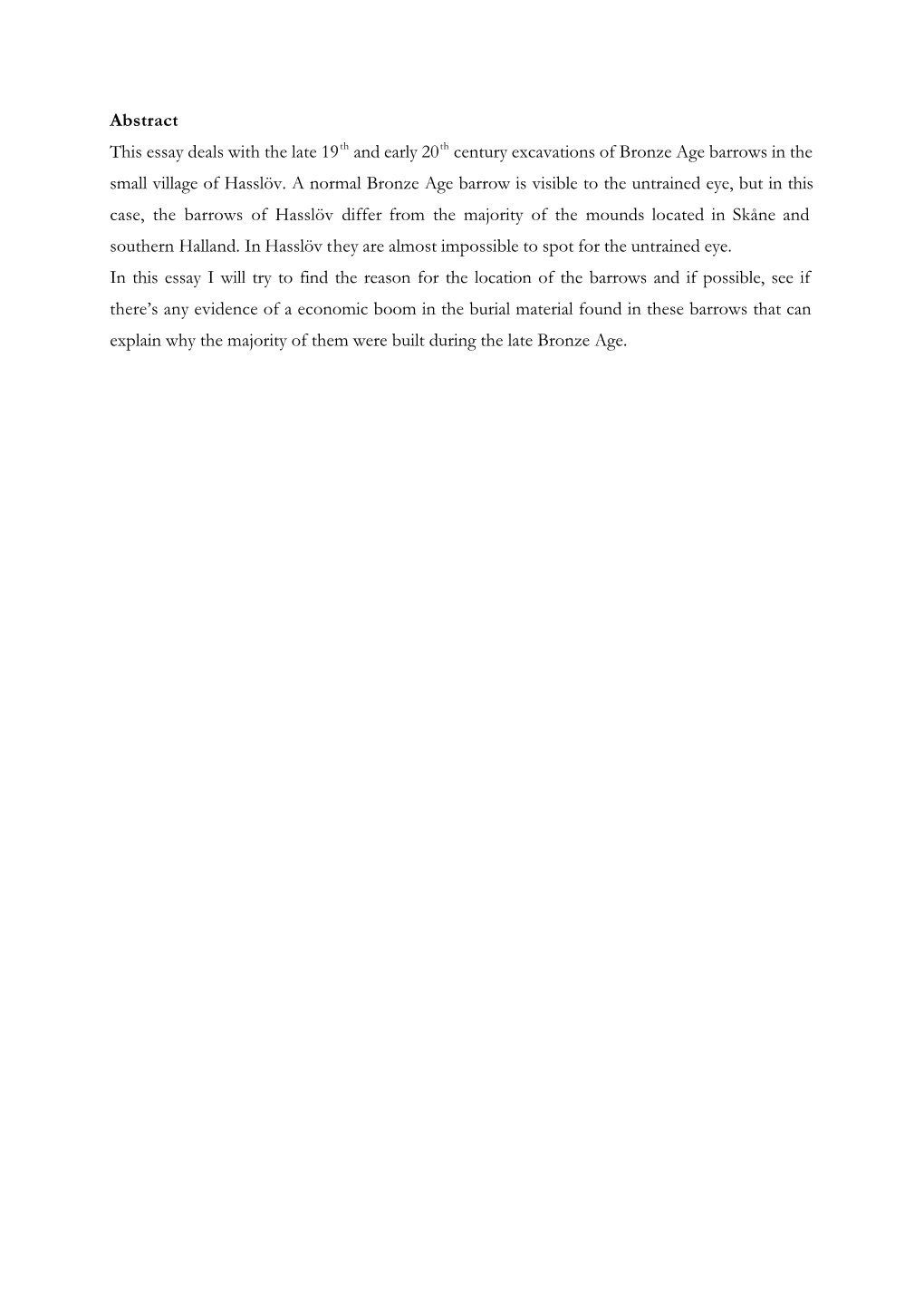 Abstract This Essay Deals with the Late 19Th and Early 20Th Century Excavations of Bronze Age Barrows in the Small Village of Hasslöv