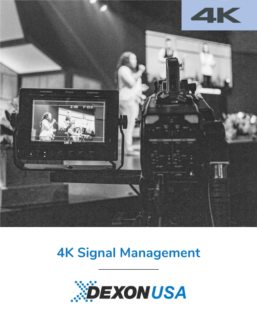 4K Signal Management 4K Is Here!