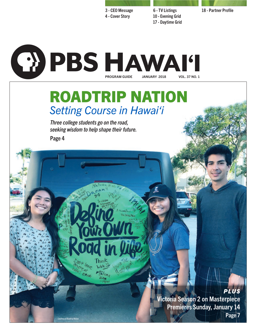 ROADTRIP NATION Setting Course in Hawai‘I Three College Students Go on the Road, Seeking Wisdom to Help Shape Their Future