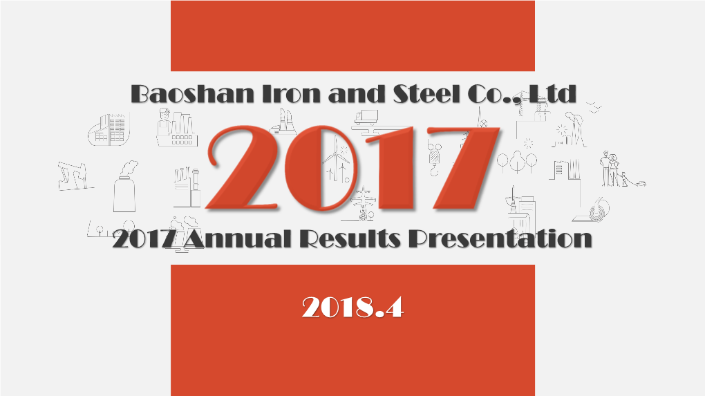 2017 Annual Results Presentation Baoshan Iron and Steel Co