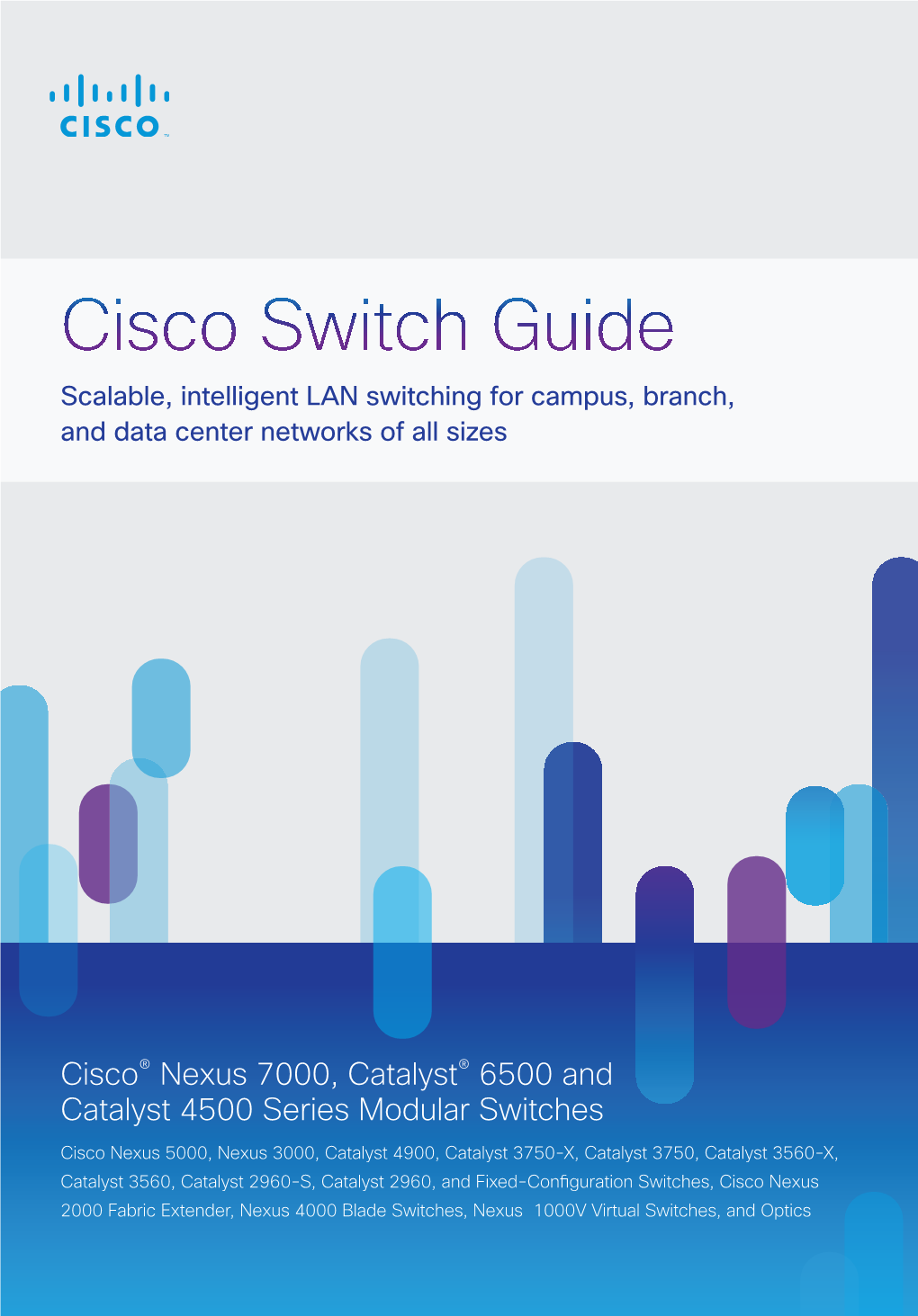 Cisco Switch Guide Scalable, Intelligent LAN Switching for Campus, Branch, and Data Center Networks of All Sizes