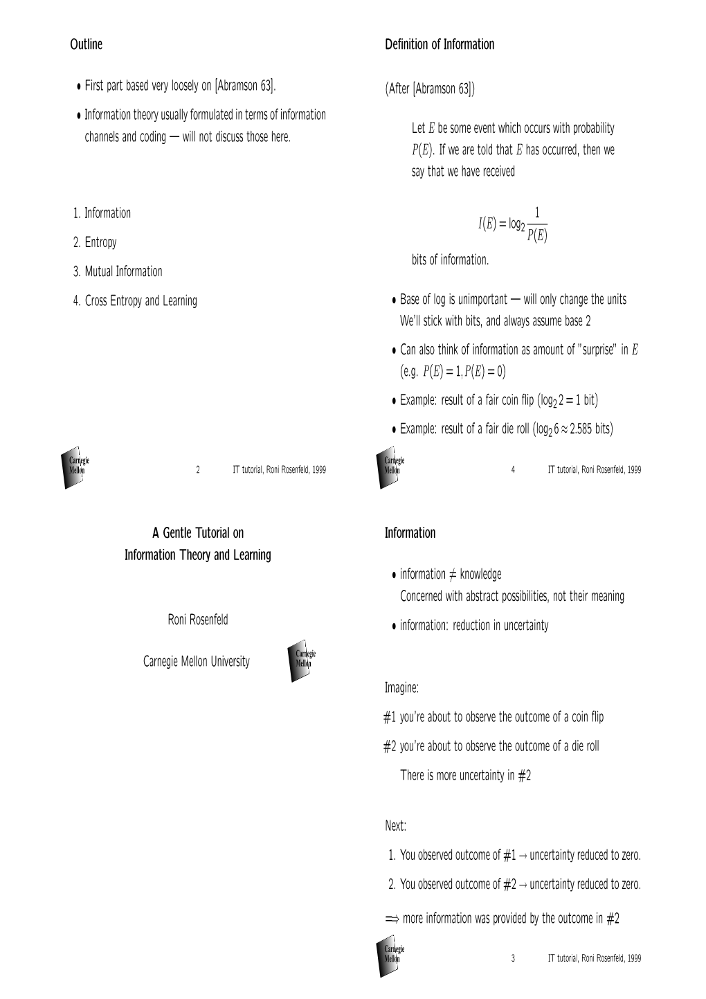 A Gentle Tutorial on Information Theory and Learning Roni Rosenfeld Carnegie Mellon University Outline • First Part Based Very