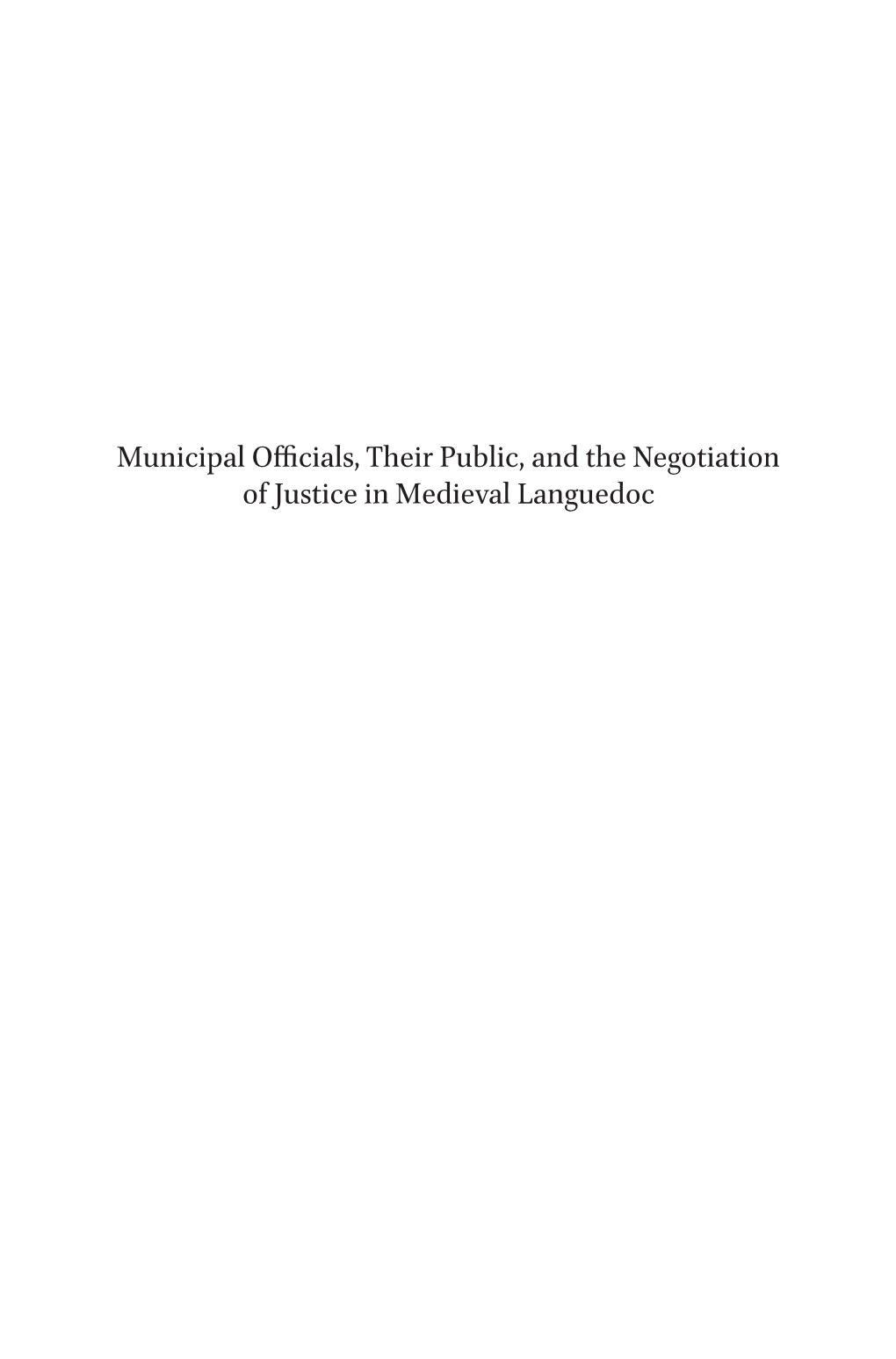 Municipal Officials, Their Public, and the Negotiation of Justice in Medieval Languedoc Later Medieval Europe