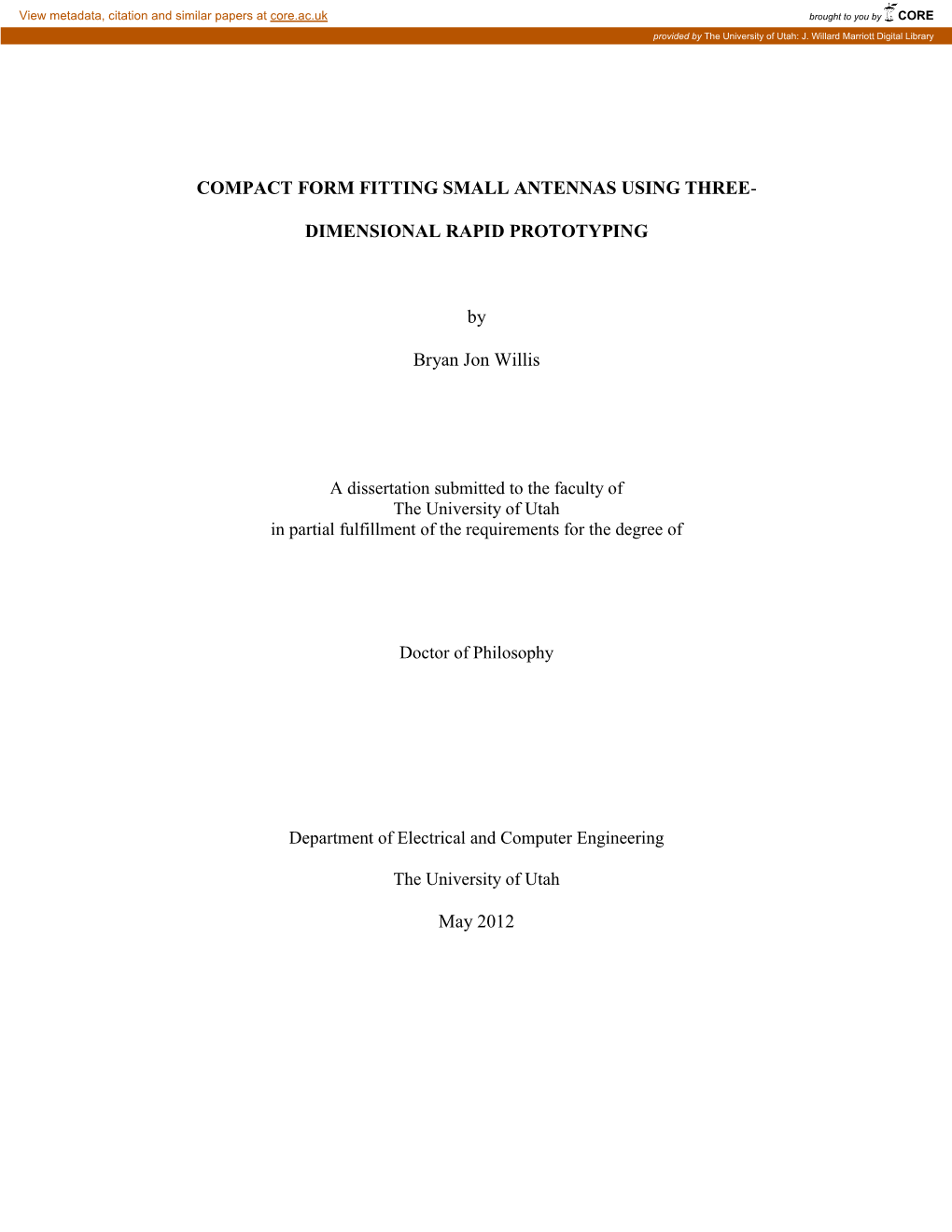 COMPACT FORM FITTING SMALL ANTENNAS USING THREE- DIMENSIONAL RAPID PROTOTYPING by Bryan Jon Willis May 2012