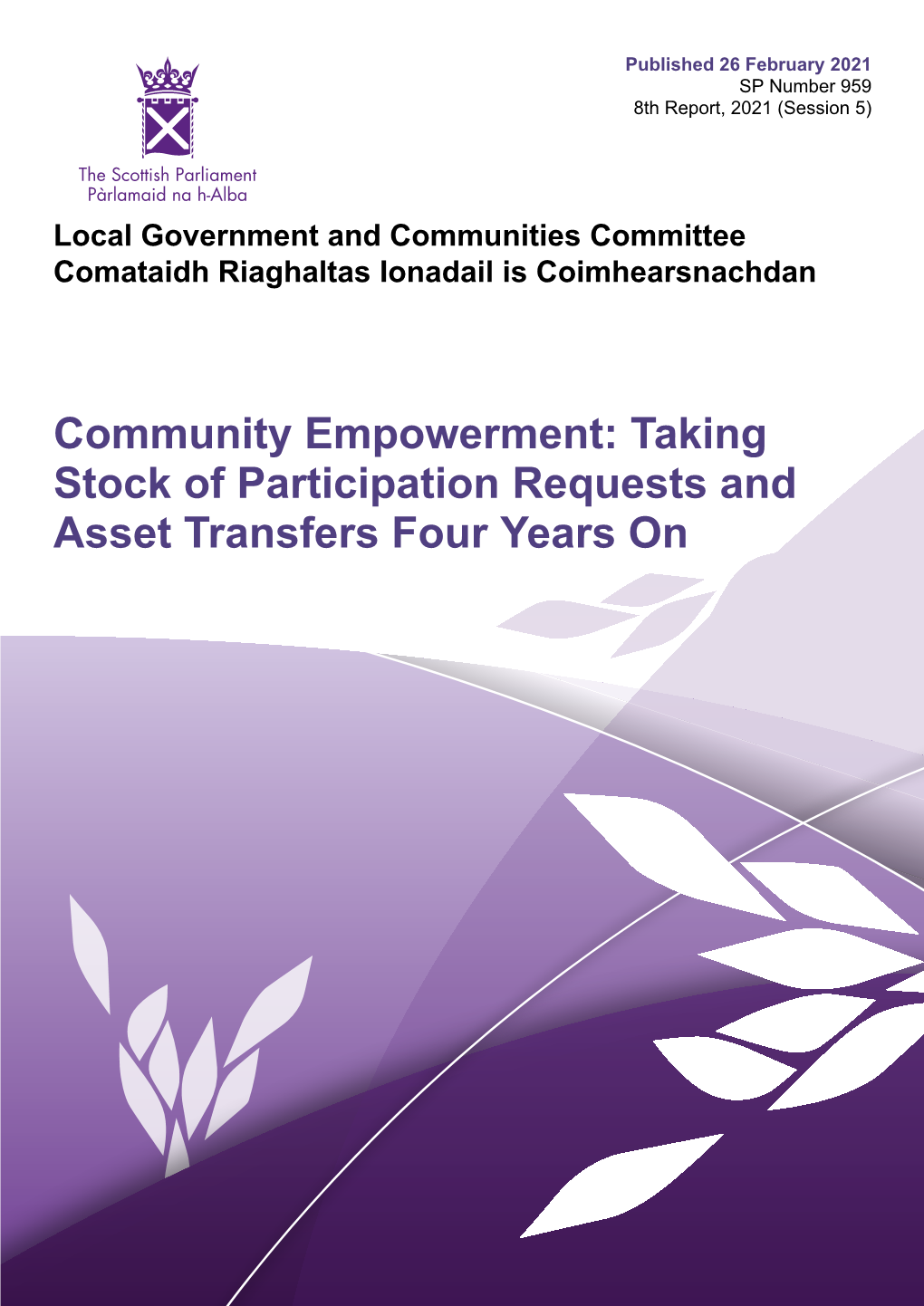 Community Empowerment: Taking Stock of Participation Requests and Asset Transfers Four Years on Published in Scotland by the Scottish Parliamentary Corporate Body