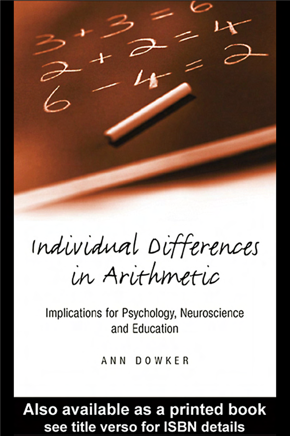 Individual Differences in Arithmetic: Implications for Psychology, Neuroscience, and Education/Ann Dowker