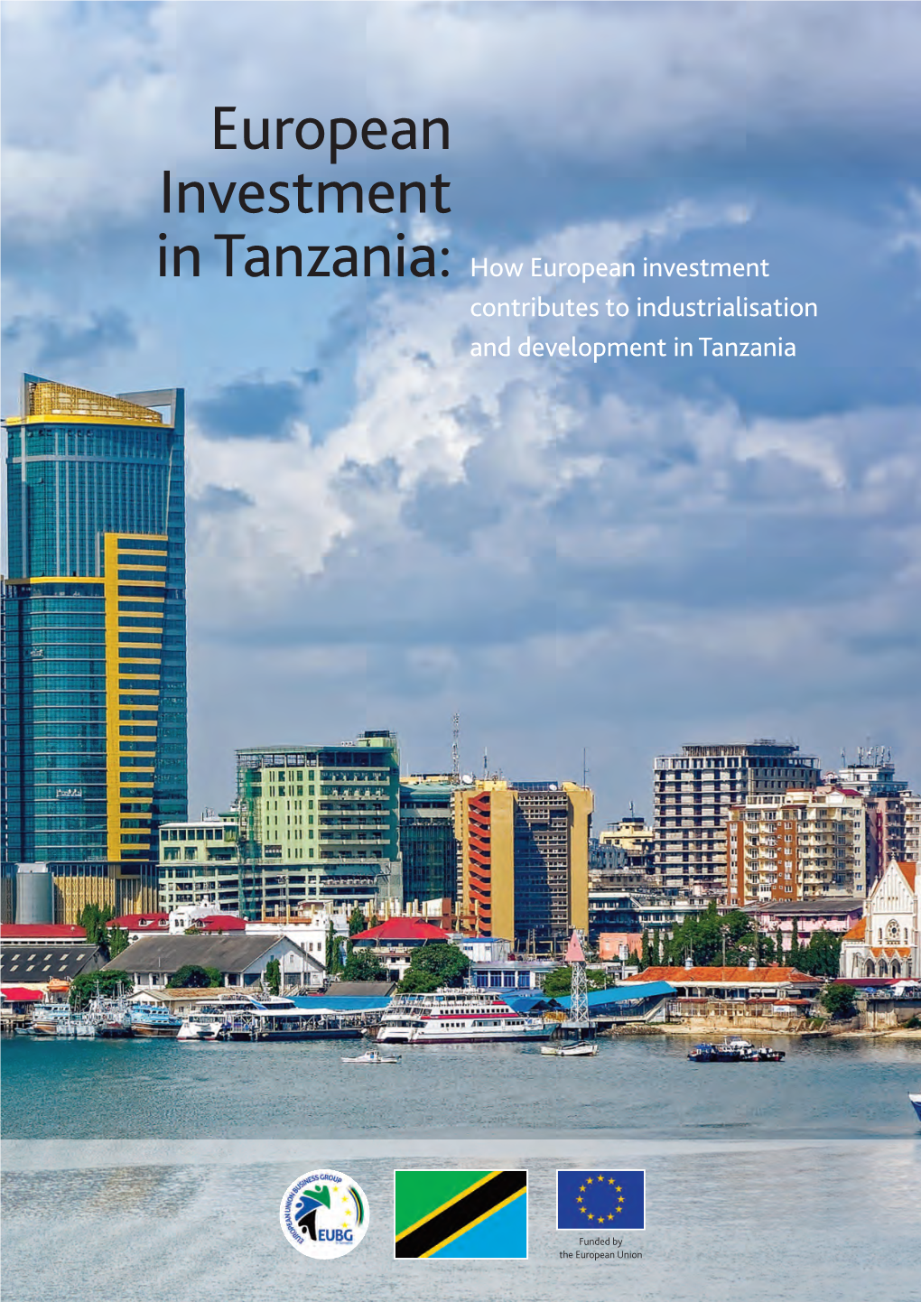 European Investment in Tanzania: How European Investment Contributes to Industrialisation and Development in Tanzania