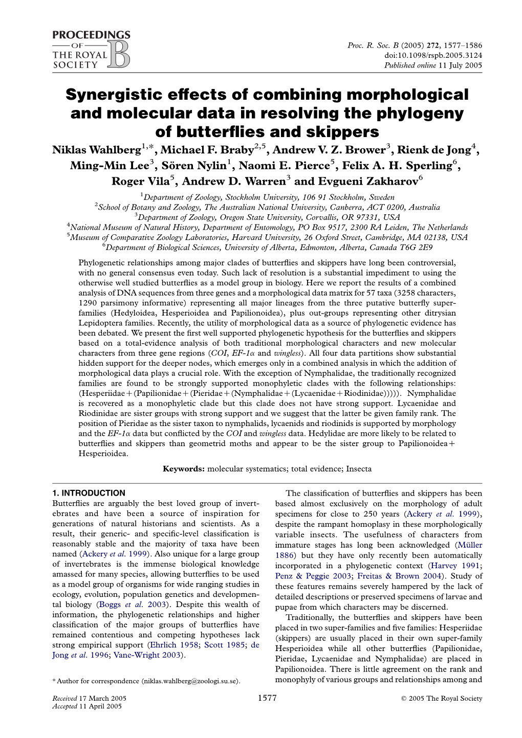 Synergistic Effects of Combining Morphological and Molecular Data in Resolving the Phylogeny of Butterﬂies and Skippers Niklas Wahlberg1,*, Michael F