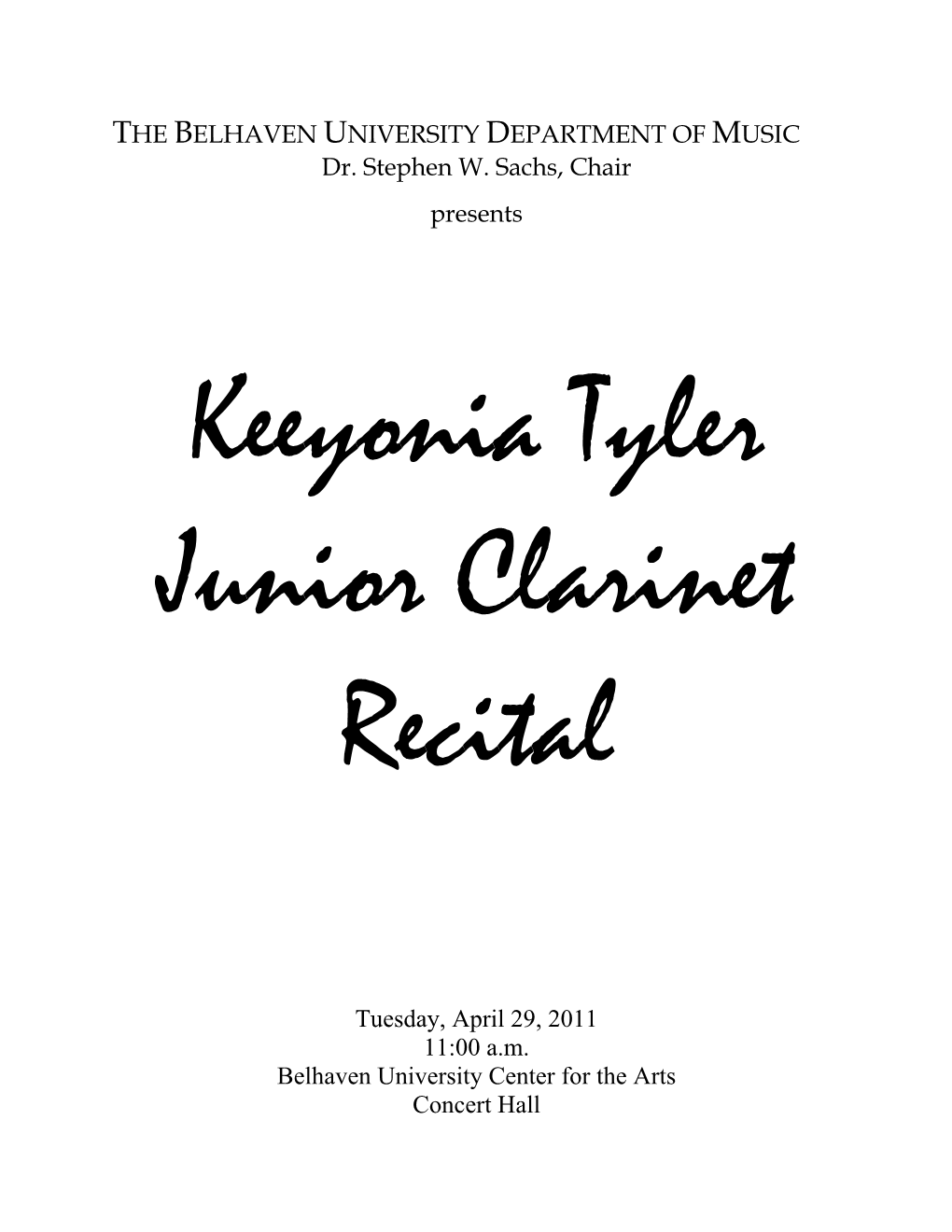 THE BELHAVEN UNIVERSITY DEPARTMENT of MUSIC Dr. Stephen W. Sachs, Chair Presents Tuesday, April 29, 2011 11:00 A.M. Belhaven