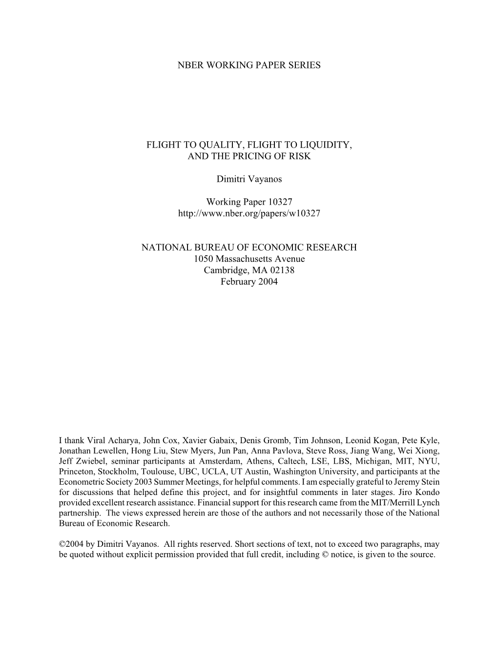 NBER WORKING PAPER SERIES FLIGHT to QUALITY, FLIGHT to LIQUIDITY, and the PRICING of RISK Dimitri Vayanos Working Paper 10327 Ht