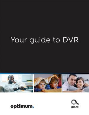 Your Guide to DVR Welcome to DVR