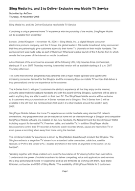 Sling Media Inc. and 3 to Deliver Exclusive New Mobile TV Service Submitted By: Axicom Thursday, 16 November 2006