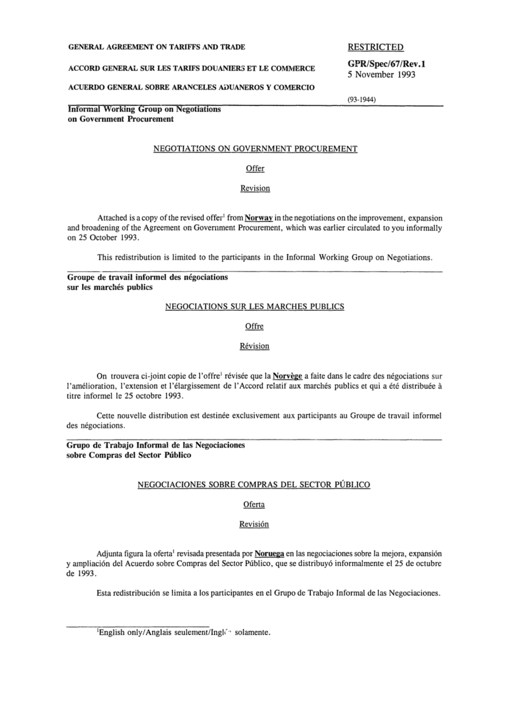 GPR/Spec/67/Rev.1 5 November 1993 ACUERDO GENERAL SOBRE ARANCELES ADUANEROS Y COMERCIO (93- 1944) Informal Working Group on Negotiations on Government Procurement