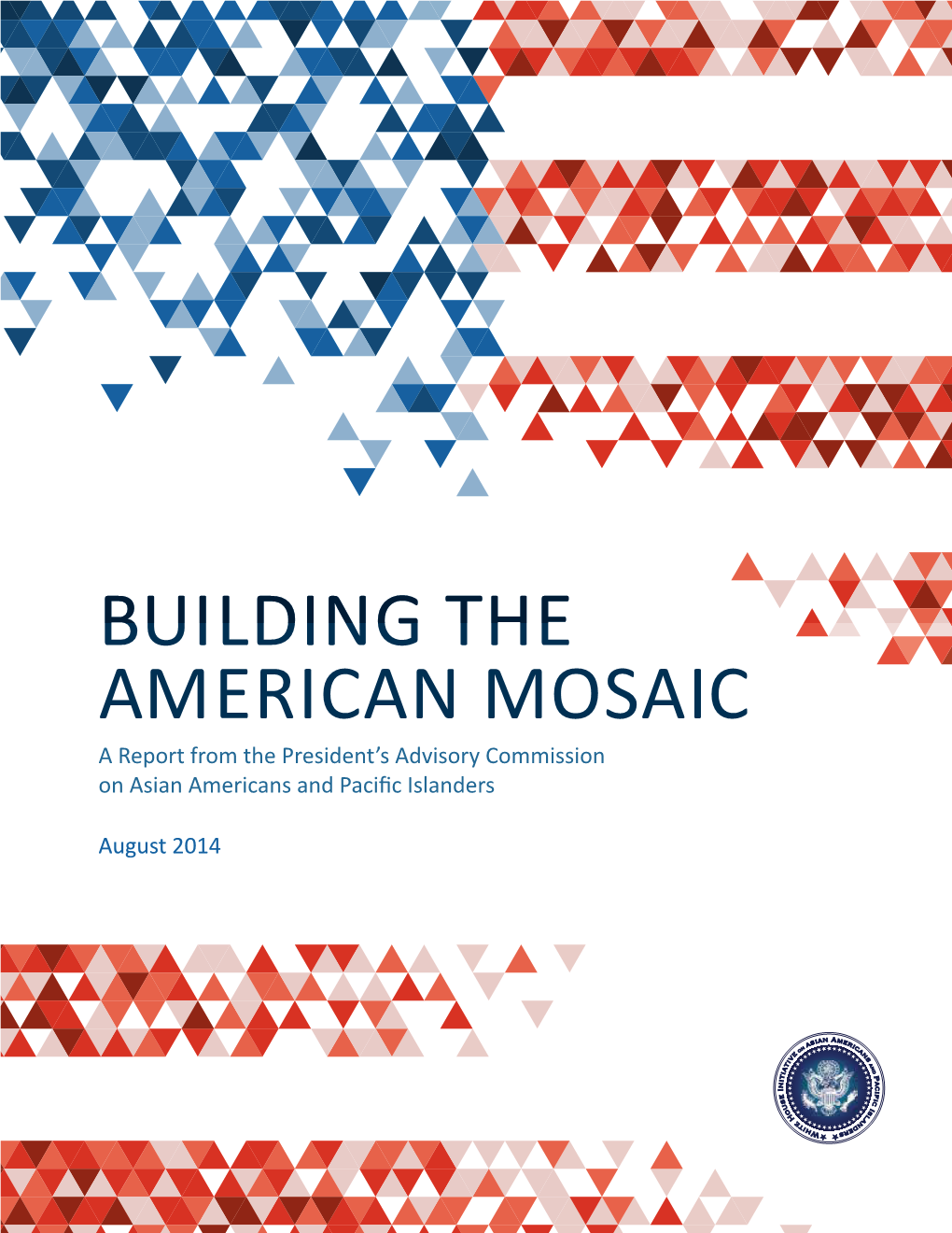 BUILDING the AMERICAN MOSAIC a Report from the President’S Advisory Commission on Asian Americans and Paciﬁc Islanders