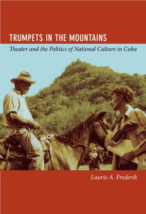 Trumpets in the Mountains Theater and the Politics of National Culture in Cuba