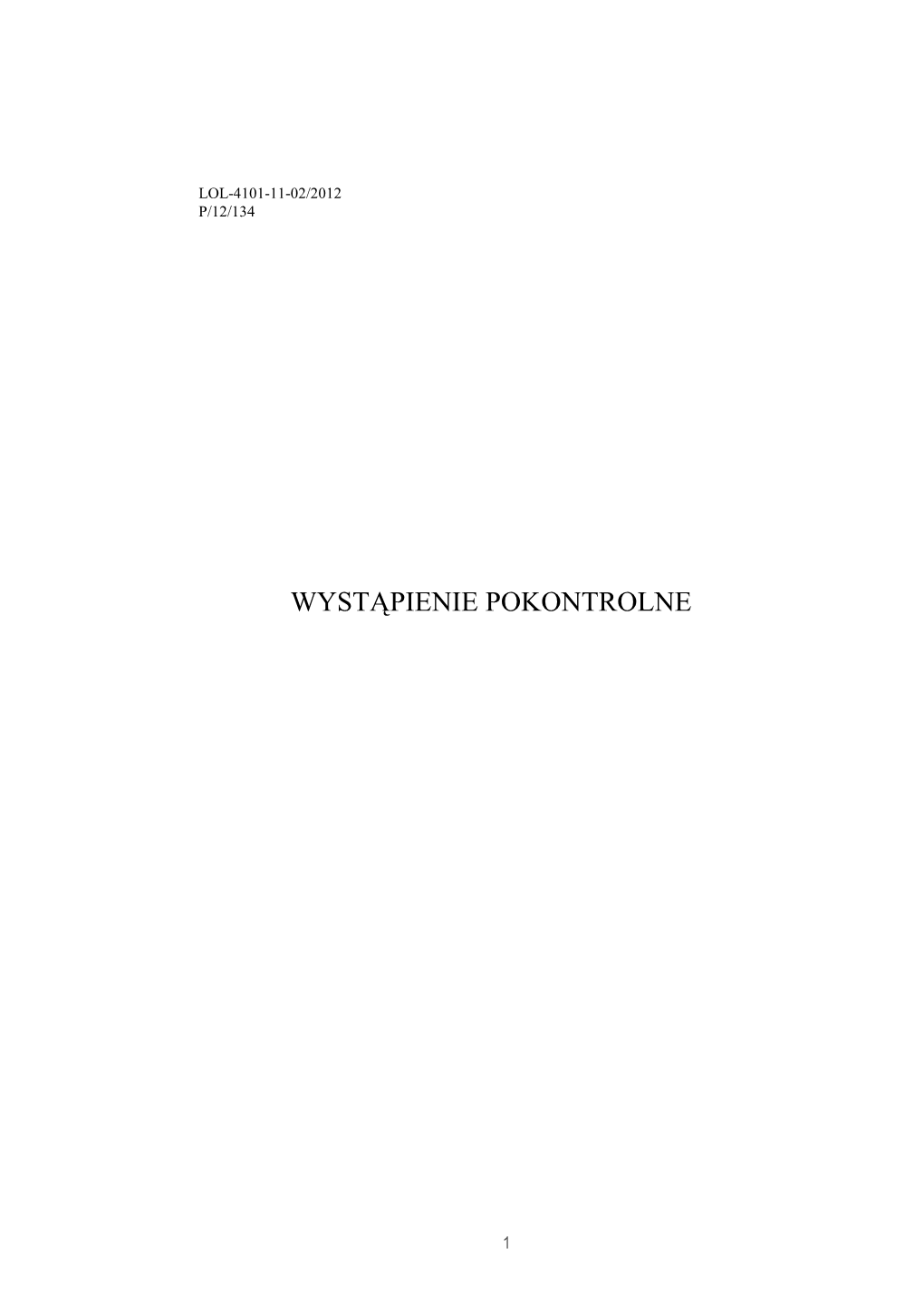 Wystąpienie Pokontrolne Zostało Sporządzone W Dwóch Egzemplarzach; Jeden Zastrzeżeń Dla Kierownika Jednostki Kontrolowanej, Drugi Do Akt Kontroli