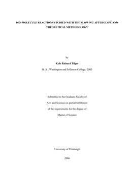 ION/MOLECULE REACTIONS STUDIED with the FLOWING AFTERGLOW and THEORETICAL METHODOLOGY by Kyle Richard Tilger B. A., Washington A