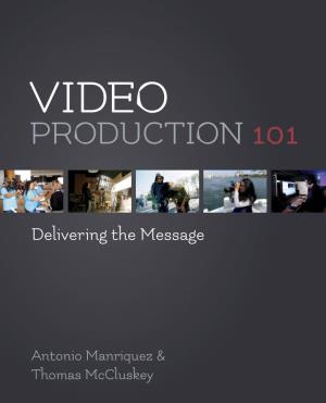 Video Production 101: Delivering the Message