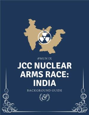 JCC NUCLEAR ARMS RACE: INDIA BACKGROUND GUIDE & Letters from the Directors