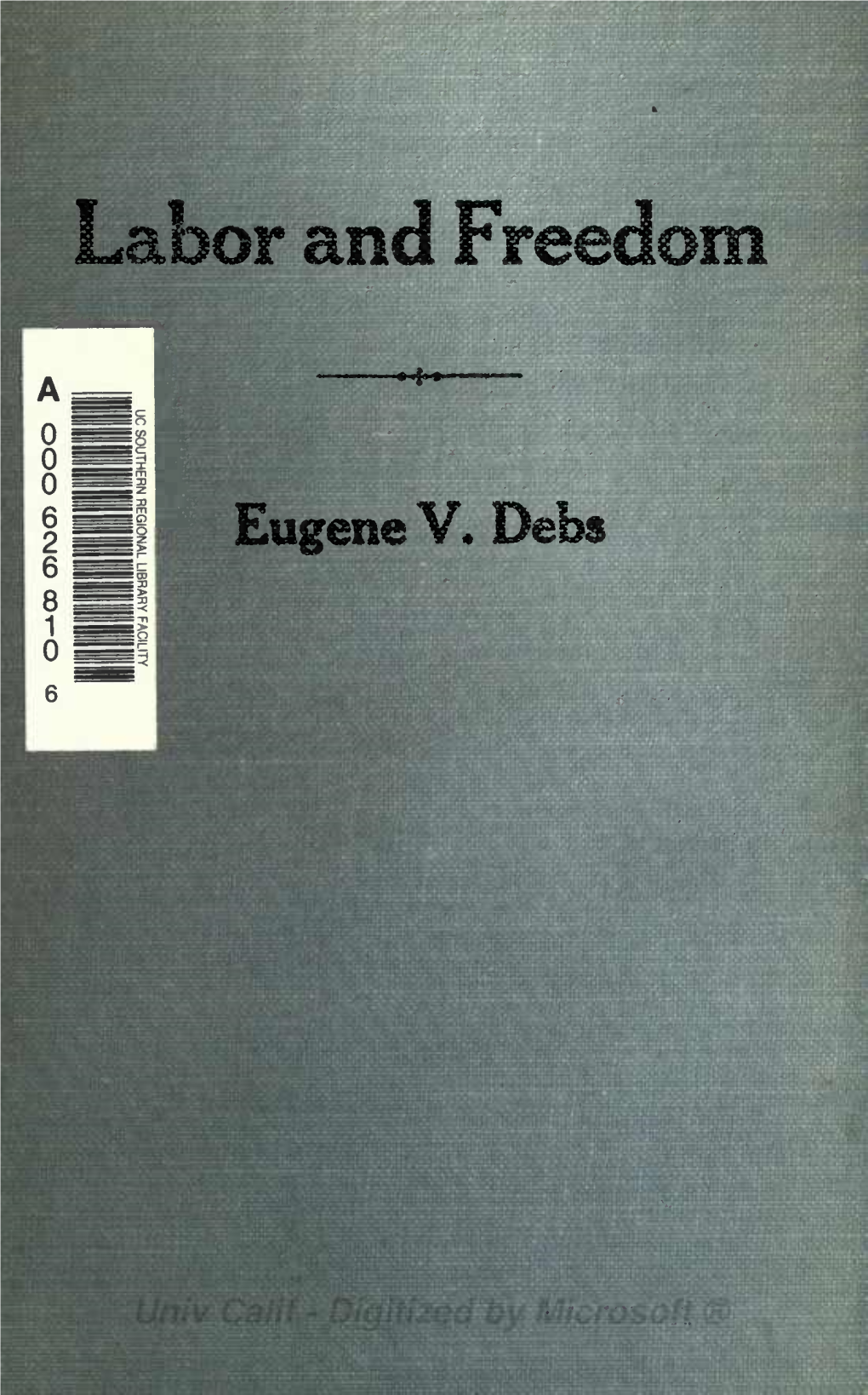 Labor and Freedom: the Voice and Pen of Eugene V. Debs