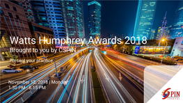 Watts Humphrey Awards 2018 Brought to You by CSPIN