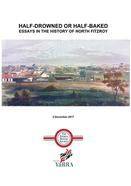 Half-Drowned Or Half-Baked – Essays in the History of North Fitzroy