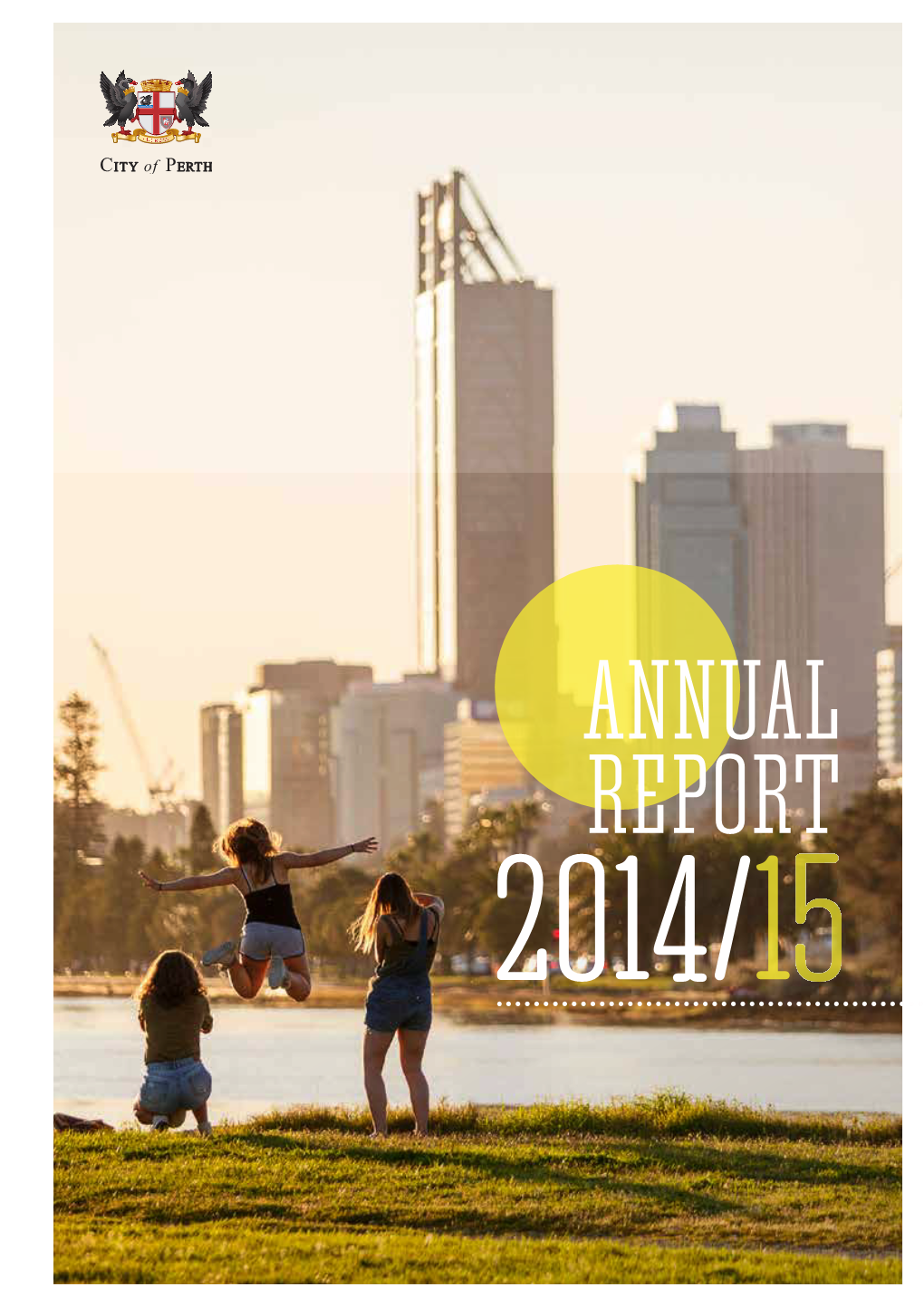 ANNUAL REPORT PERTH IS RENOWNED AS an ACCESSIBLE CITY It Is Alive with Urban Green Networks That Are Safe and Vibrant
